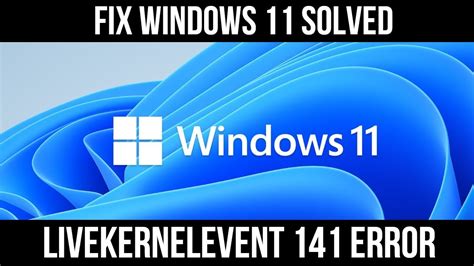 Incompatible or Corrupted GPU Drivers; 2. . Livekernelevent 141 windows 11